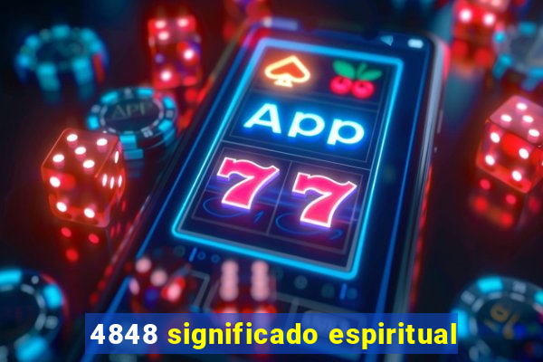 4848 significado espiritual